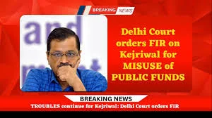 Delhi court orders FIR against Kejriwal for 'misusing' public money on hoardings