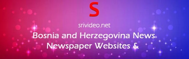 Bosnia and Herzegovina Digital Newspapers, Popular Bosnia and Herzegovina English News sites, Bosnia and Herzegovina latest News, Bosnia and Herzegovina Top News websites Online.