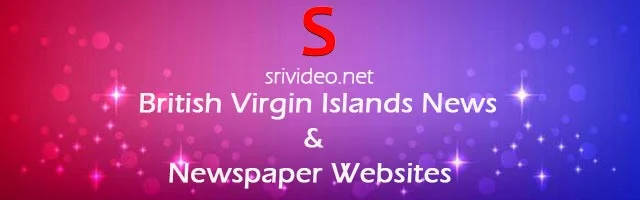 British Virgin Islands Digital Newspapers, Popular British Virgin Islands English News sites, British Virgin Islands latest Breaking News, British Virgin Islands Top News websites Online.