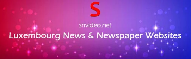 Luxembourg Digital Newspapers, Popular Luxembourg English News sites, Luxembourg latest Breaking News, Top Online Newspapers from Luxembourg.