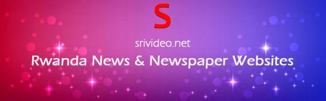 Rwanda Digital Newspapers, Popular Rwanda English News sites, Rwanda latest Breaking News, Top Online Newspapers from Rwanda.