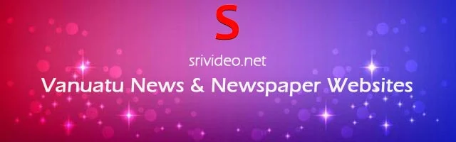 Vanuatu Digital Newspapers, Popular Vanuatu English News sites, Vanuatu latest Breaking News, Top Online Newspapers from Vanuatu.